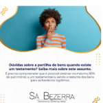 DÚVIDAS SOBRE A PARTILHA DE BENS QUANDO EXISTE UM TESTAMENTO? SAIBA MAIS SOBRE ESTE ASSUNTO.