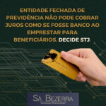 ENTIDADE FECHADA DE PREVIDÊNCIA NÃO PODE COBRAR JUROS COMO SE FOSSE BANCO AO EMPRESTAR PARA BENEFICIÁRIOS, DECIDE STJ.