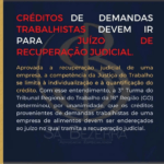 CRÉDITOS DE DEMANDAS TRABALHISTAS DEVEM IR PARA JUÍZO DE RECUPERAÇÃO JUDICIAL.