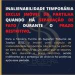 INALIENABILIDADE TEMPORÁRIA EXCLUI IMÓVEL DA PARTILHA QUANDO HÁ SEPARAÇÃO DE FATO DURANTE O PRAZO RESTRITIVO