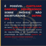 É POSSÍVEL PARTILHAR DIREITOS POSSESSÓRIOS SOBRE IMÓVEIS NÃO ESCRITURADOS, DECIDE STJ.