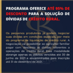 PROGRAMA OFERCE ATÉ 95% DE DESCONTO PARA A SOLUÇÃO DE DÍVIDAS DE CRÉDITO RURAL.