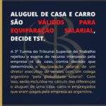 ALUGUEL DE CASA E CARRO SÃO VÁLIDOS PARA EQUIPARAÇÃO SALARIAL DECIDE TST.