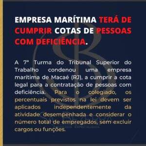 Leia mais sobre o artigo EMPRESA MARÍTIMA TERÁ DE CUMPRIR COTAS DE PESSOAS COM DEFICIÊNCIA.