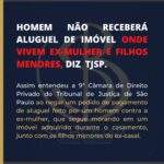 HOMEM NÃO RECEBERÁ ALUGUEL DE IMÓVEL ONDE VIVEM EX-MULHER E FILHOS MENORES, DIZ TJSP.