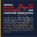 EMPRESA QUE NÃO RECOLHEU CONTRIBUIÇÃO PREVIDENCIÁRIA DEVE COMPENSAR TRABALHADORA.