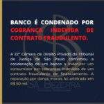 BANCO É CONDENADO POR COBRANÇA INDEVIDA DE CONTRATO FRAUDULENTO.