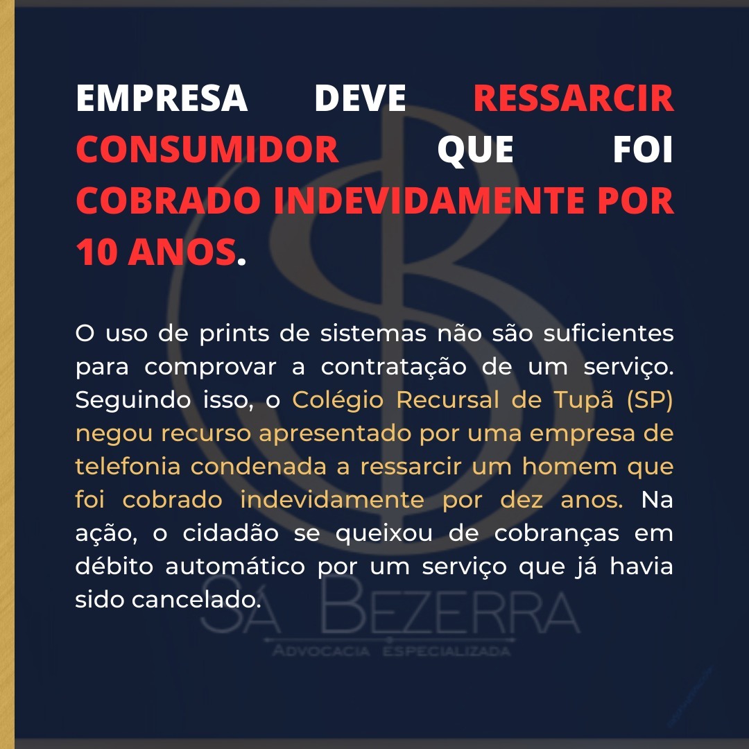 Você está visualizando atualmente EMPRESA DEVE RESSARCIR CONSUMIDOR QUE FOI COBRADO INDEVIDAMENTE POR 10 ANOS.