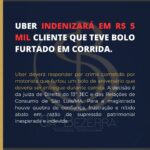 UBER INDENIZARÁ EM R$ 5 MIL CLIENTE QUE TEVE BOLO FURTADO EM CORRIDA.