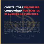 CONSTRUTORA INDENIZARÁ CONDOMÍNIO POR MAIS DE 90 AVARIAS NA ESTRUTURA.