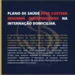 PLANO DE SAÚDE DEVE CUSTEAR INSUMOS INDISPENSÁVEIS NA INTERNAÇÃO DOMICILIAR.