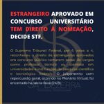 ESTRANGEIRO APROVADO EM CONCURSO UNIVERSITÁRIO TEM DIREITO À NOMEAÇÃO, DECIDE STF.