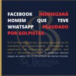 FACEBOOK INDENIZARÁ HOMEM QUE TEVE WHATSAPP FRAUDADO POR GOLPISTAS.