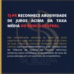 TJ-PR RECONHECE ABUSIVIDADE DE JUROS ACIMA DA TAXA MÉDIA DO BANCO CENTRAL.