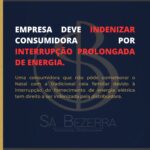 EMPRESA DEVE INDENIZAR CONSUMIDORA POR INTERRUPÇÃO PROLONGADA DE ENERGIA.