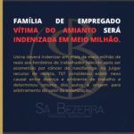 FAMÍLIA DE EMPREGADO VÍTIMA DO AMIANTO SERÁ INDENIZADA EM MEIO MILHÃO.